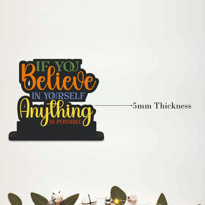 If You Believe in Yourself Anything Is Possible Table Top Decor