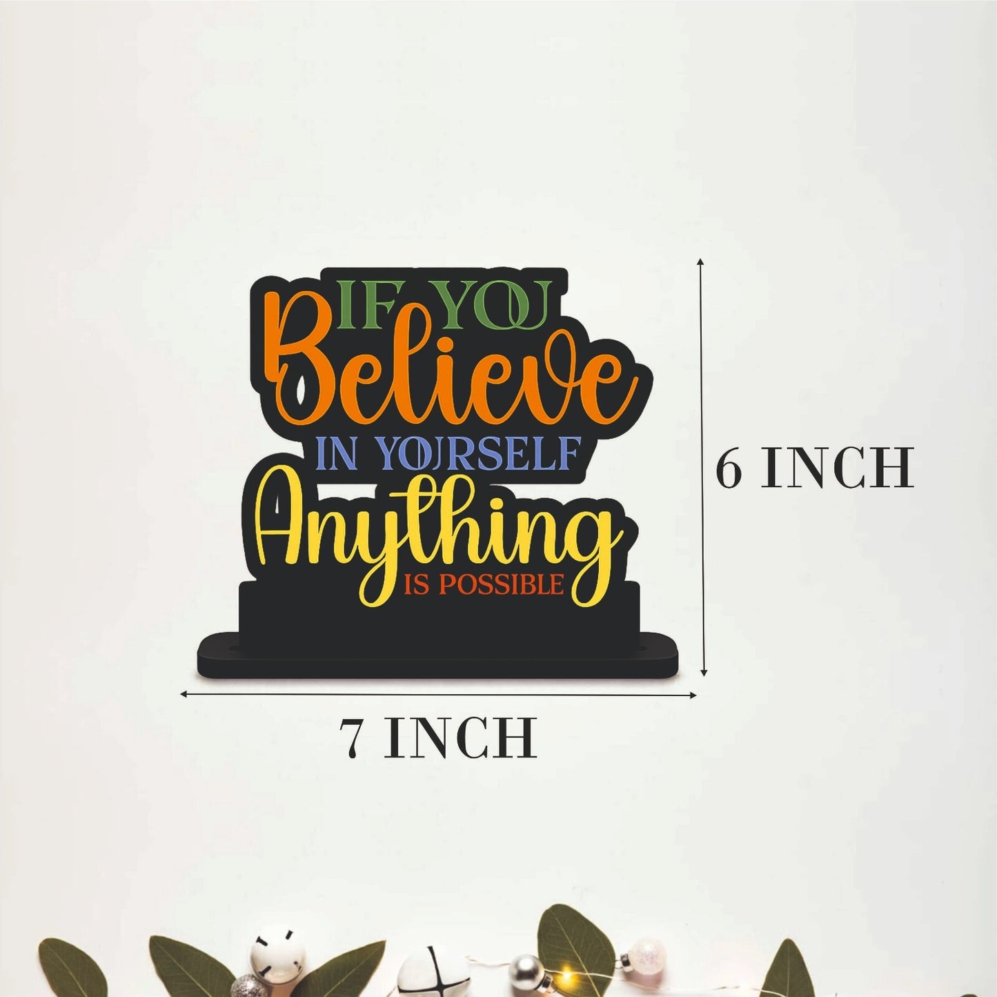 If You Believe in Yourself Anything Is Possible Table Top Decor