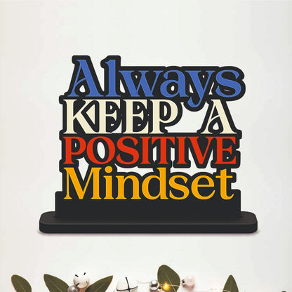 Always Keep a Positive Mindset Inspirational Table Top Decor