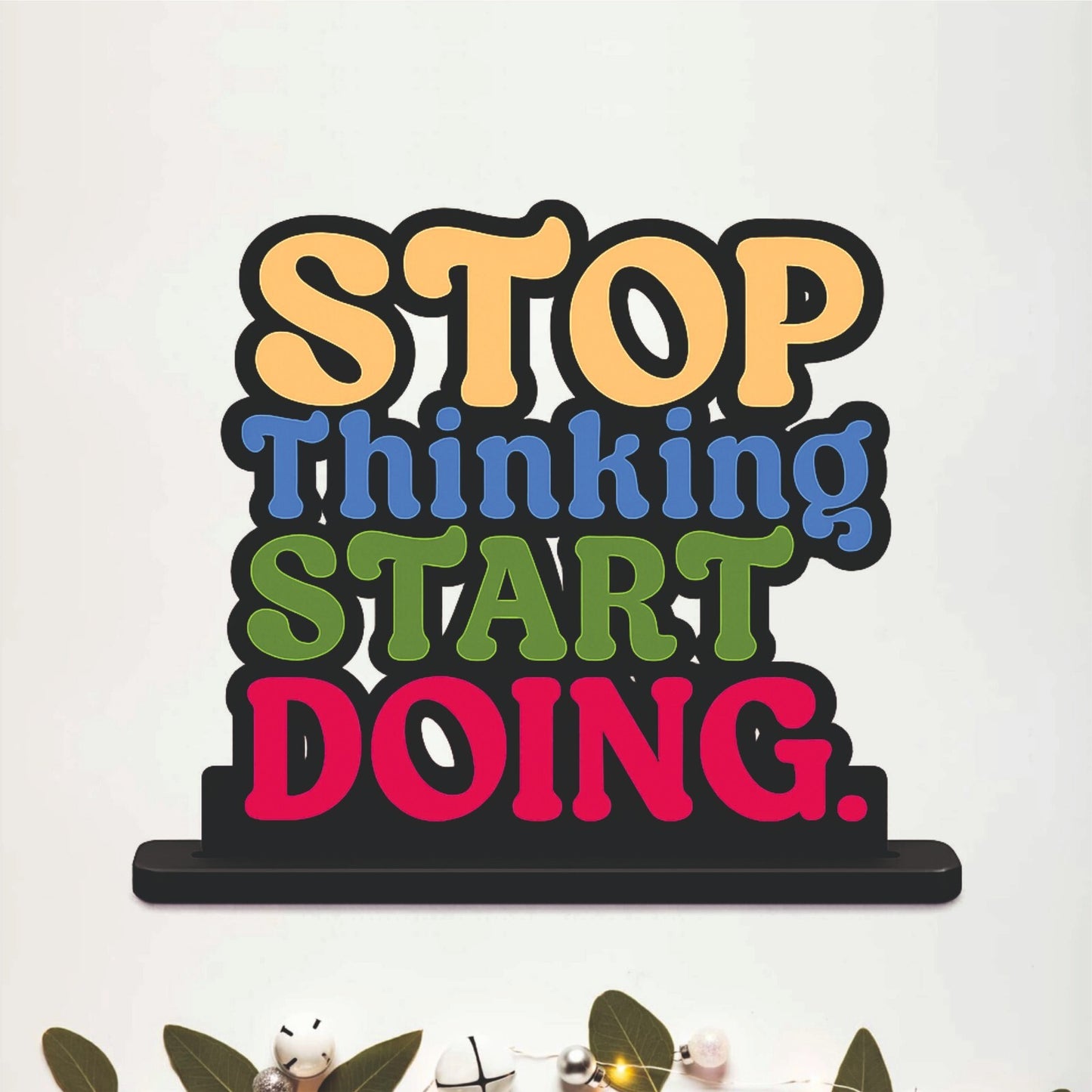 Stop Thinking Start Doing Inspirational Table Top Decor