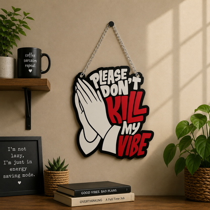 Please Don't Kill My Vibe Wall Hanging