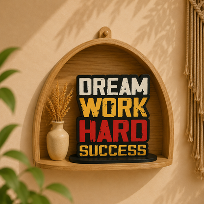 Dream Work Hard Success Inspirational Table Top Decor