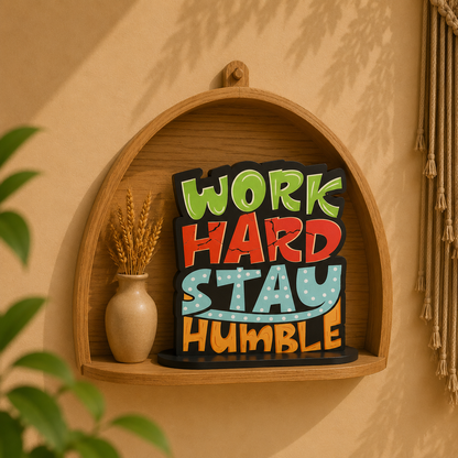 Work Hard Stay Humble Inspirational Table Top Decor