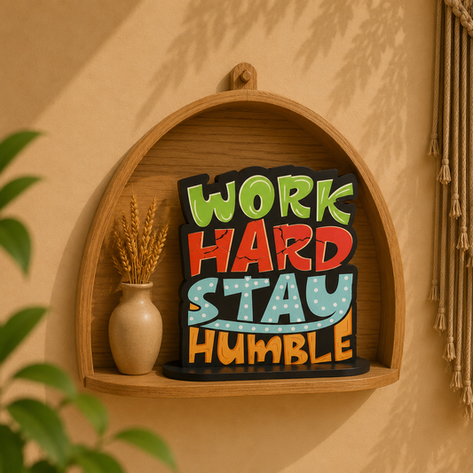 Work Hard Stay Humble Inspirational Table Top Decor