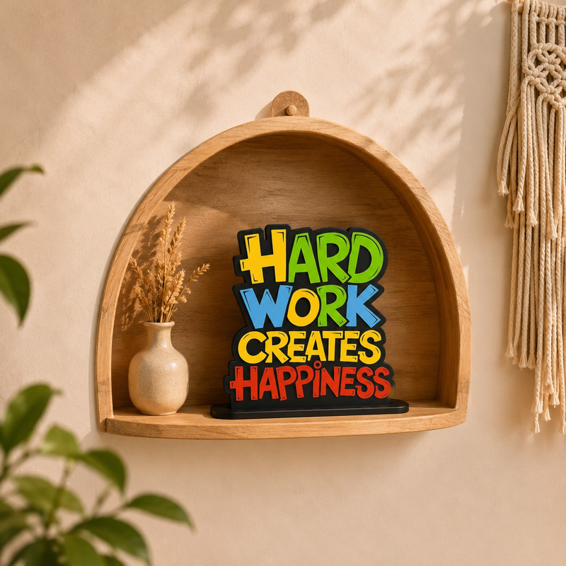 Hard Work Creates Happiness Inspirational Table Top Decor