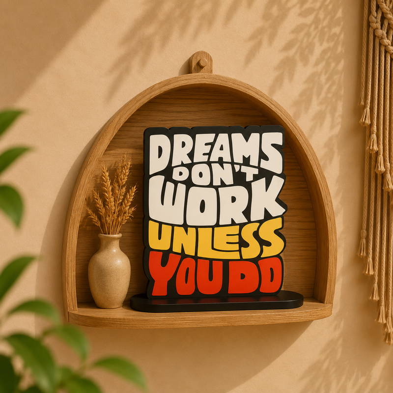 Dreams Don't Work Unless You Do Inspirational Table Top Decor