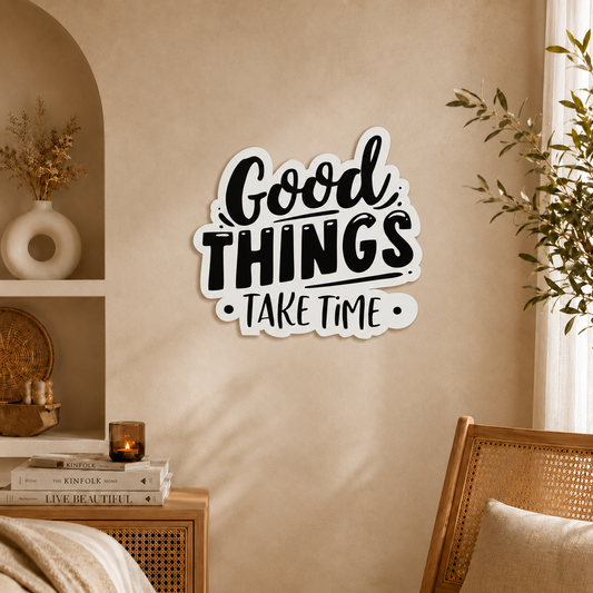 Good Things Take Time Wall Art