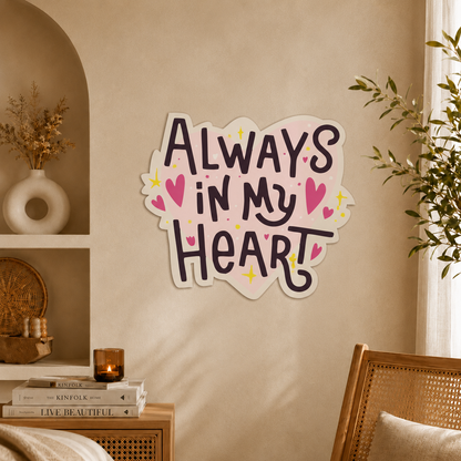 Always In My Heart Wall Art