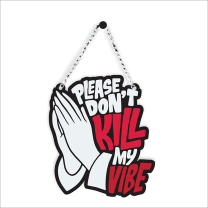 Please Don't Kill My Vibe Wall Hanging