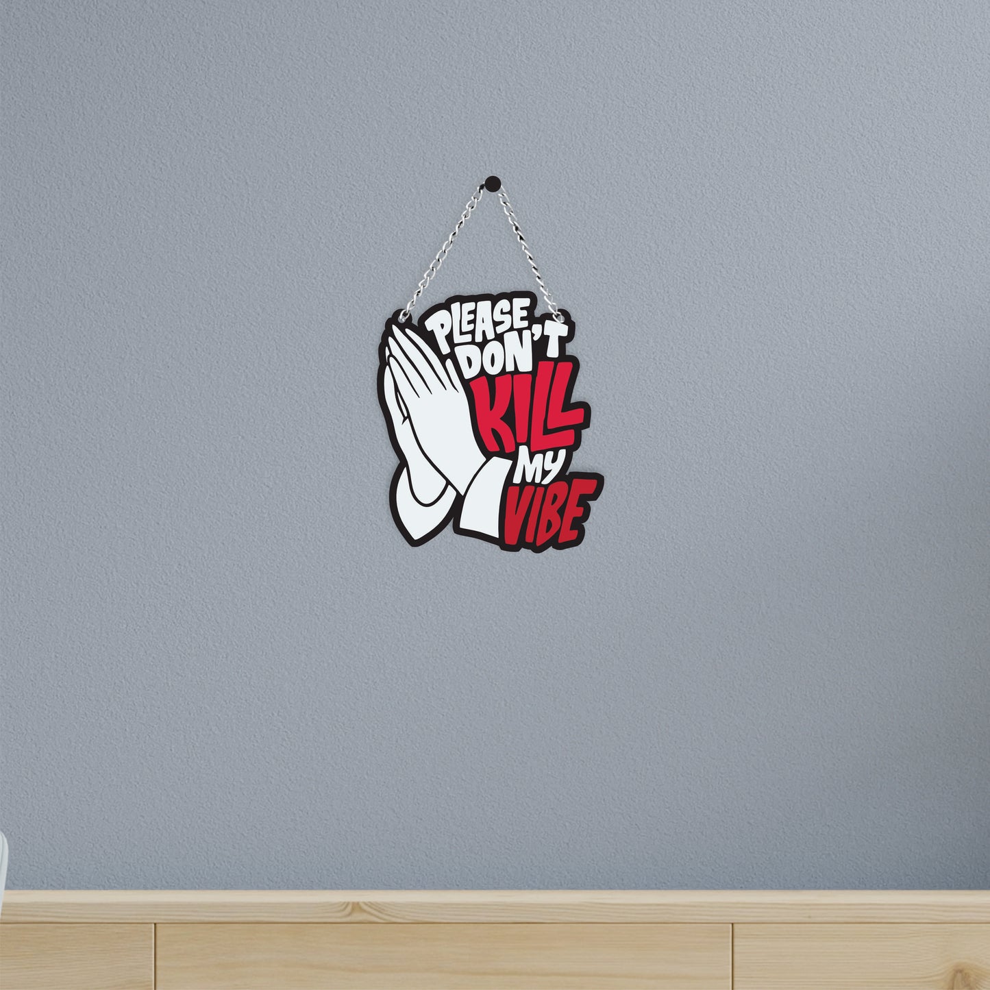 Please Don't Kill My Vibe Wall Hanging