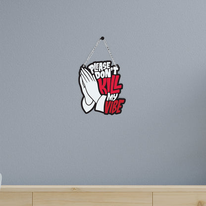 Please Don't Kill My Vibe Wall Hanging