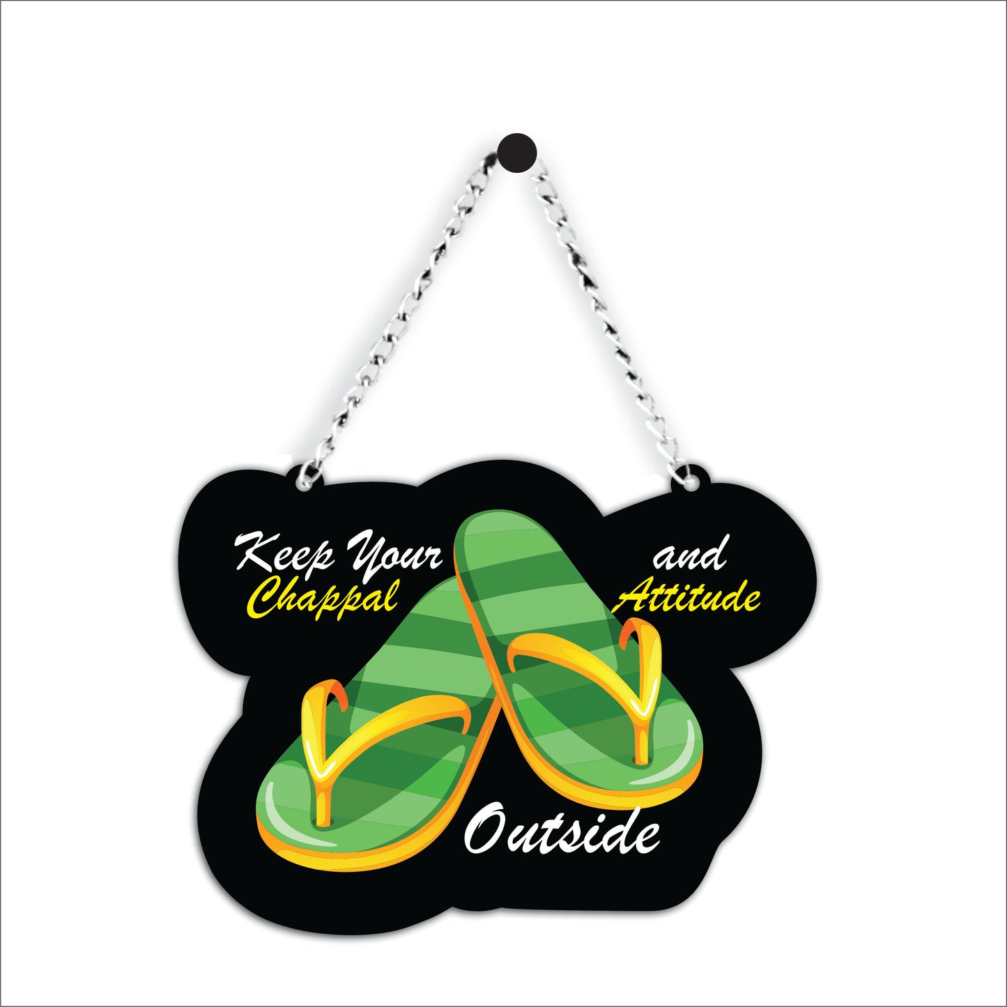 Keep Your Chappal And Attitude Outside Wall Hanging