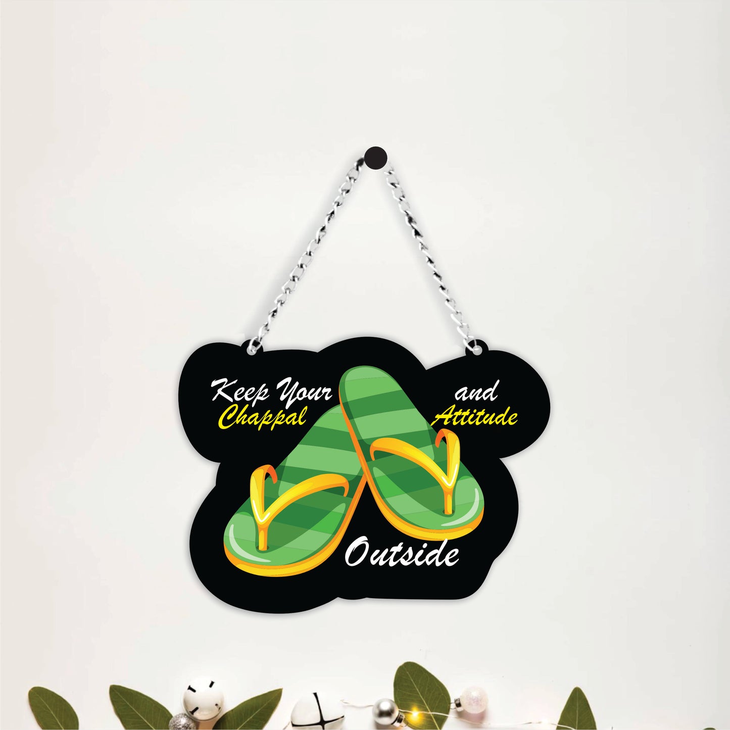 Keep Your Chappal And Attitude Outside Wall Hanging