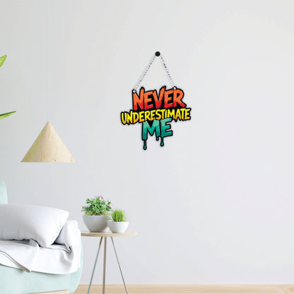 Never Underestimate Me Motivational Wall Hanging