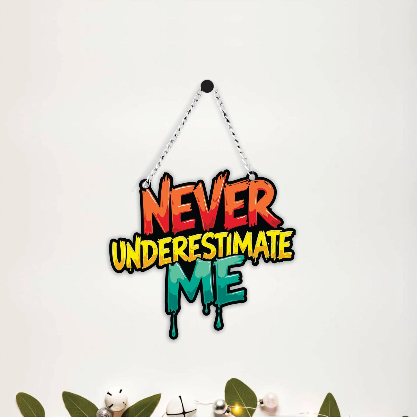 Never Underestimate Me Motivational Wall Hanging