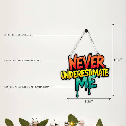Never Underestimate Me Motivational Wall Hanging