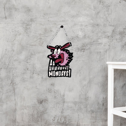 Aa Ahhhhhh Mondays Funny Wall Hanging