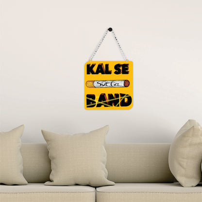 Kal Se Band Funny Quote Wall Hanging