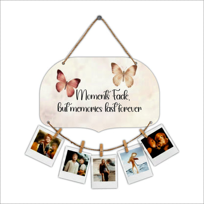 Moments Fade Memories Last Forever Butterfly Photo Hanging