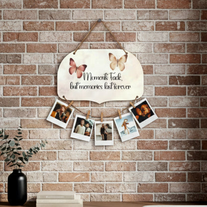 Moments Fade Memories Last Forever Butterfly Photo Hanging
