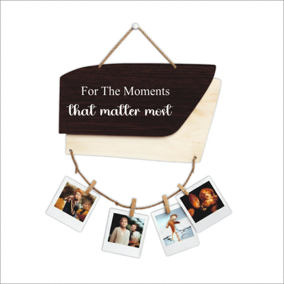 For The Moments That Matter Most Woodgrain Photo Hanging