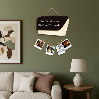 For The Moments That Matter Most Woodgrain Photo Hanging
