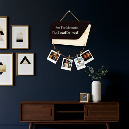 For The Moments That Matter Most Woodgrain Photo Hanging
