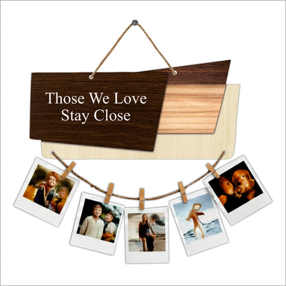 Those We Love Stay Close Photo Hanging