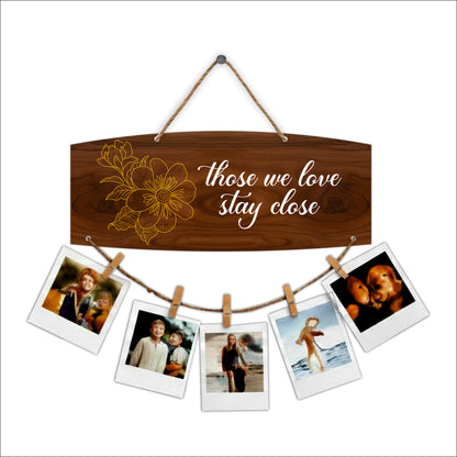 Those We Love Stay Close Photo Hanging