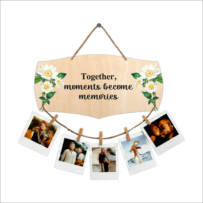 Together Moments Become Memories Photo Hanging